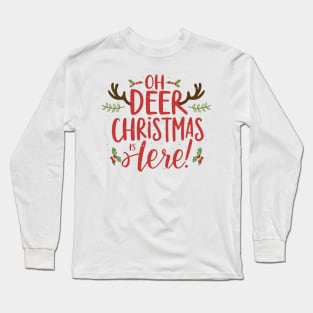 Oh Deer Christmas is Here Long Sleeve T-Shirt